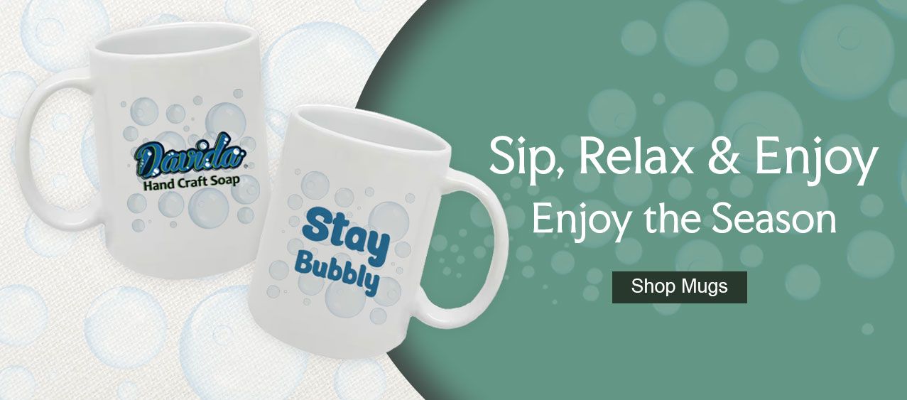 Davida Hand Craft Soap mugs: Sip, Relax & Enjoy. Enjoy the season. Shop mugs.